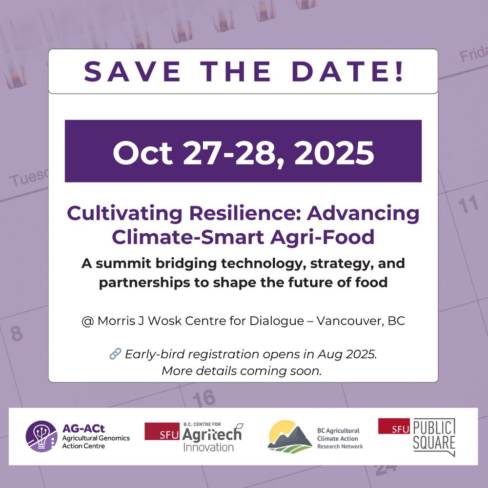 SAVE THE DATE! Oct 27-28, 2025. Cultivating Resilience: Advancing Climate-Smart Agri-Food. A summit bridging technology, strategy, and partnerships to shape the future of food. At Morris J Wosk Centre for Dialogue in Vancouver, BC. Early-bird registration opens in Aug 2025. More details coming soon. Hosted by Agricultural Genomics Action Centre, SFU's BC Centre for Agritech Innovation, BC Agricultural Climate Action Research Network, and SFU's Public Square.