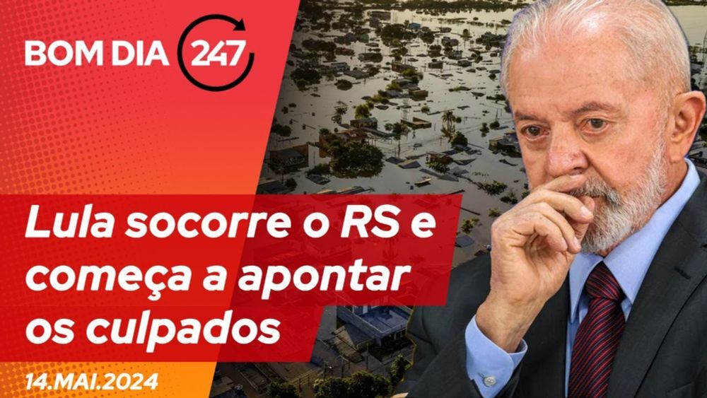 Bom dia 247: Lula socorre gaúchos e vai ao RS (14.5.24)