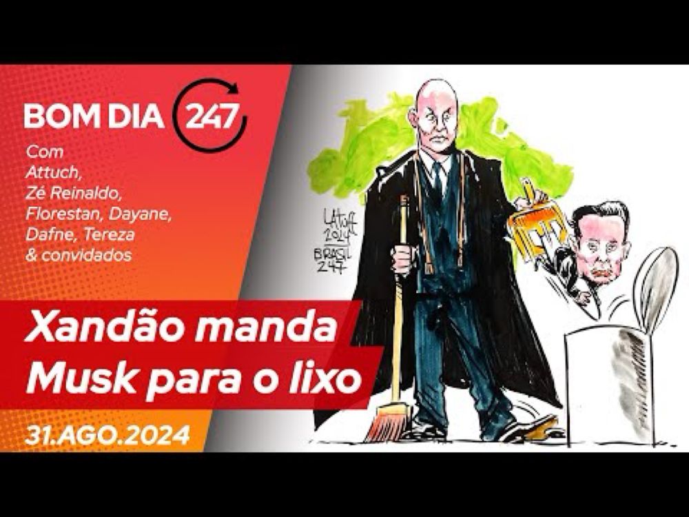 Bom dia 247: Xandão manda Musk para o lixo (31.8.24)