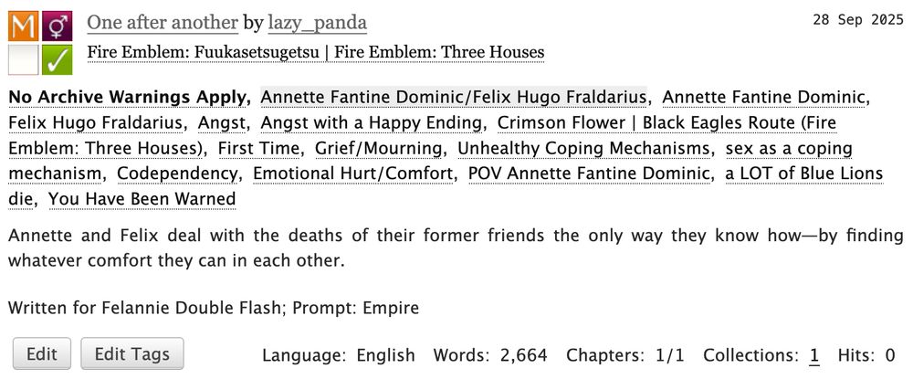 AO3 preview. One after another by lazy panda.

Annette/Felix.

Annette and Felix deal with the deaths of their former friends the only way they know how—by finding whatever comfort they can in each other.

Written for Felannie Double Flash; Prompt: Empire
