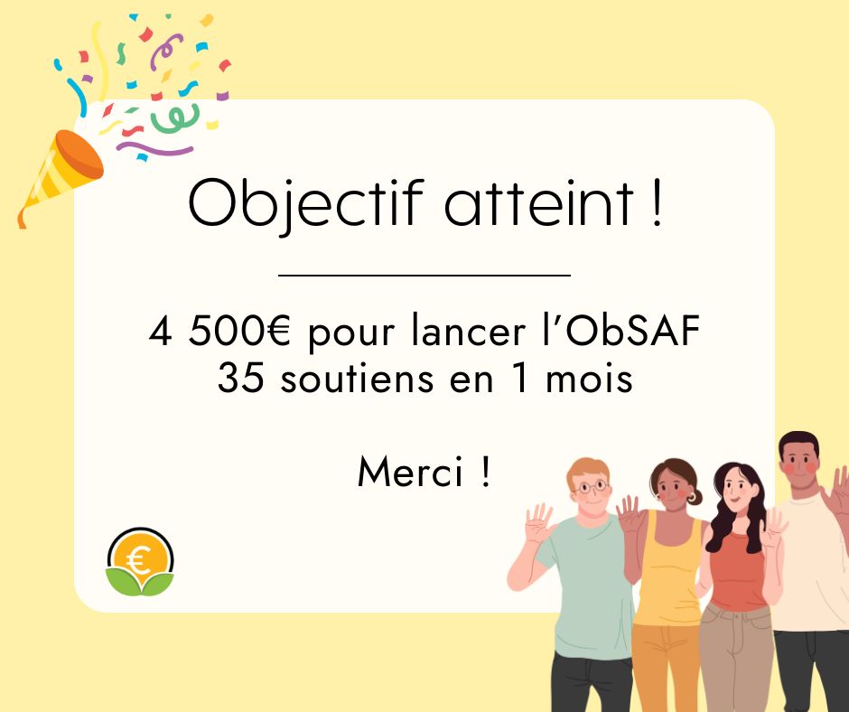 Objectif atteint !
4500€ pour lancer l'ObSAF
35 soutiens en 1 mois
Merci !