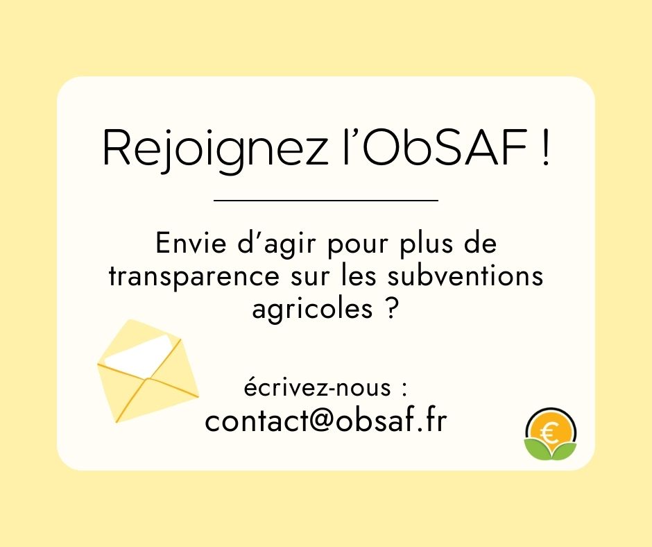 Rejoignez l'ObSAF ! 
Envie d'agir pour plus de transparence sur les subventions agricoles ? 
Écrivez-nous : contact@obsaf.fr