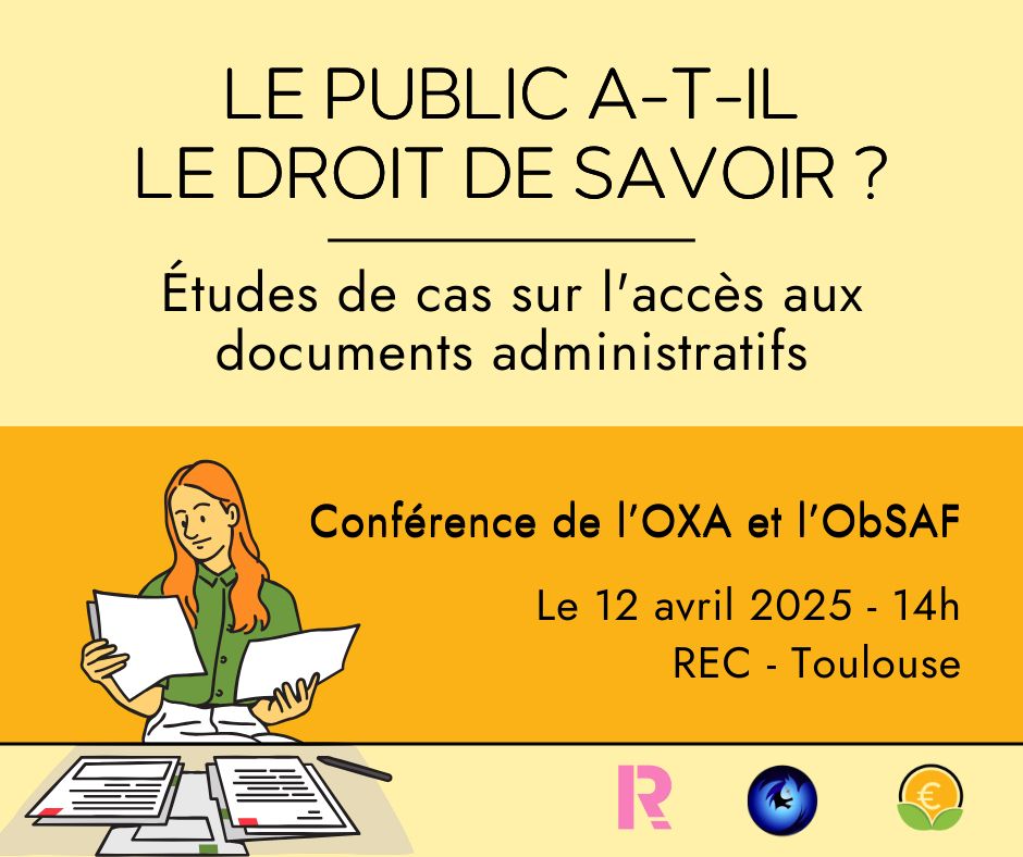 Le public a-t-il le droit de savoir ? 
Études de cas sur l'accès aux documents administratifs 
Conférence de l'OXA et l'ObSAF

Le 12 avril 2025 - 14h
REC - Toulouse