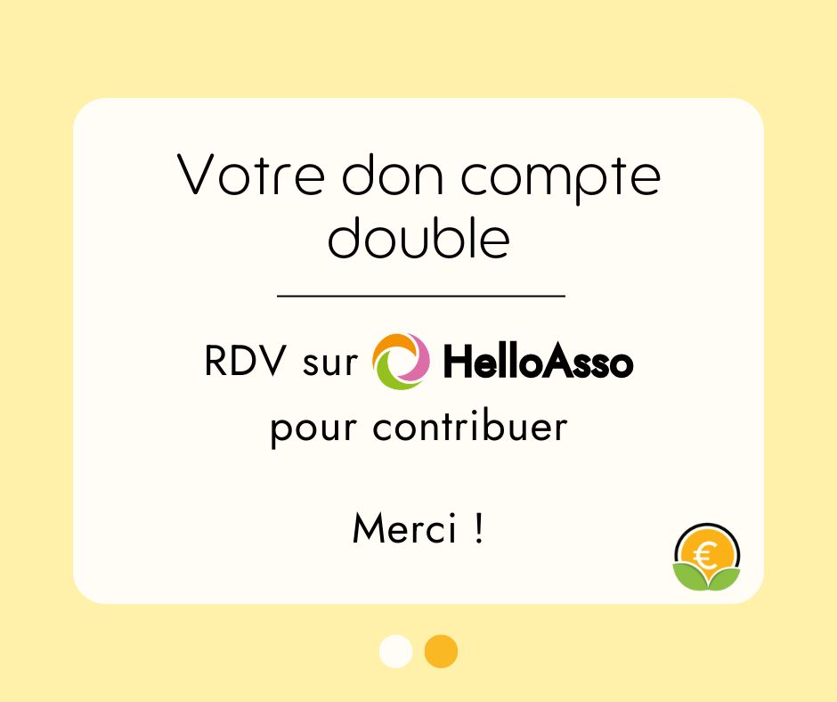 Votre don compte double
RDV sur HelloAsso pour contribuer
Merci !