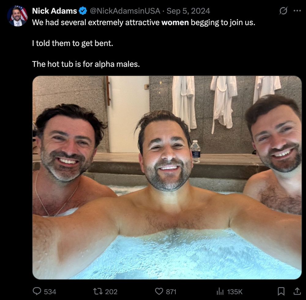 A Nick Adams tweet with a picture of himself in a hot tub between two men: "We had several extremely attractive women begging to join us. I told them to get bent. The hot tub is for alpha males." 