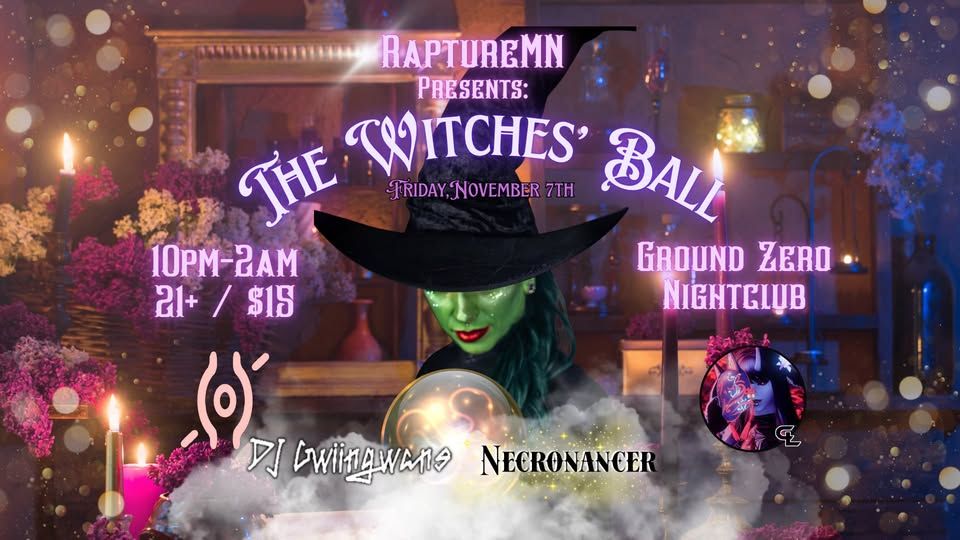 The Witches Ball at RaptureMN is on Friday Nov 7th in NE MPLS very own Ground Zero Nightclub.
Featuring the best MPLS based Goth, Dark Techno, and Witchy house EDM DJ producers. The entire show will be amplified by an entourage of entertainers creating a spectacle of stage show including projected visuals, laser lights, LED's, bubbly magic, fire performance, and aerial acrobatics.
Ft. All MN Local Artists
1am The Necronancer
12am DJ Gwiingwans
11pm DJ Death Lily
10pm Zer-0
Justice of Dragons
Angela Hazmat Circus
Kiana Moose Mae
Jordan Bovee'
Nikki Cerney
Kate Larwick
Cobilee West
HCTM
Legion
coordinate.photos
S.A.S.S. in the Chapel
and more TBA
21+ $15
Join us in costume if you would like by incorporating LED's into your costume, dress up as your favorite Witch, Wizard, or Fantastic Beast and be a part of the most magical dance party to happen in the enchanted kingdom of Minneapolis. It doesn't matter if you're a Fillorian, a Death Eater, a Priestess of Avalon, a Magical Cat, a Frog on a Mission, or if you're from the Emerald City. All magic users and magical creatures are welcome here.
Costumes encouraged, but not required.