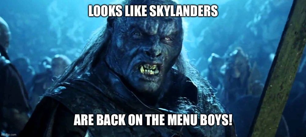 Looks like Skylanders are back on the menu boys