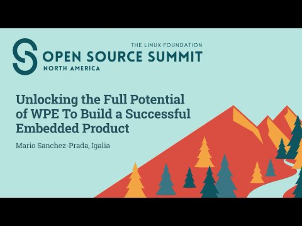 Unlocking the Full Potential of WPE To Build a Successful Embedded Product - Mario Sanchez-Prada