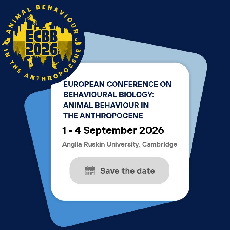 Save the date information for the upcoming European Conference on Behavioural Biology: Animal Behaviour in the Anthropocene. 1-4 September 2026 at Anglia Ruskin University, Cambridge, UK. 