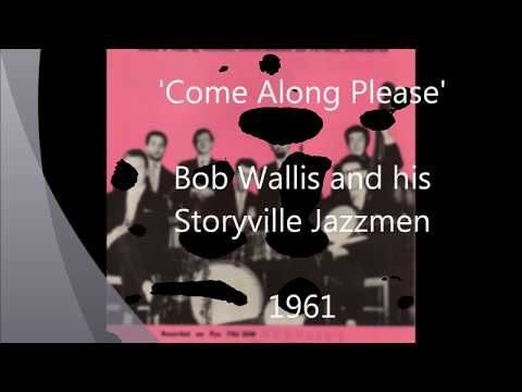 'Come Along Please' - Bob Wallis and his Storyville Jazzmen - 1961