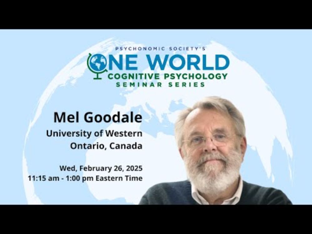 Psychonomic Society's One World Seminar Series presents Mel Goodale (February 26, 2025)