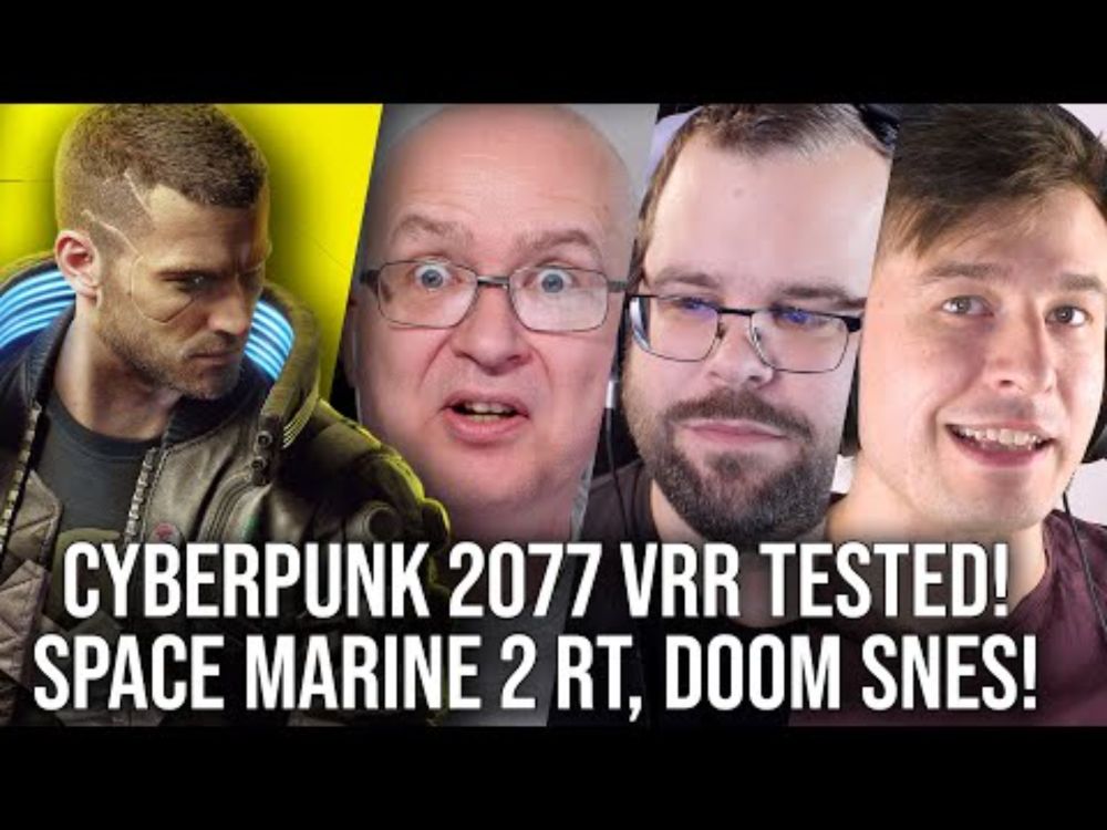 DF Direct Weekly #223: Cyberpunk 2077 VRR Tested, Space Marine RT Upgraded, New SNES Doom Wows