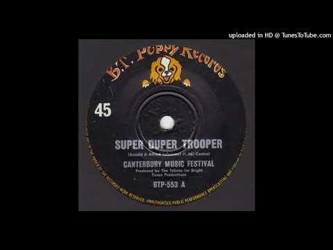 Canterbury Music Festival — Super Duper Trooper [US, pop psych] (68) What more could you want: a super fun fuzz guitar-driven romp about a psychedelic cop that will pull you over using a light show? Contrary to scurrilous rumor, ABBA did not steal “Super Trooper.” See the story at comment link.
