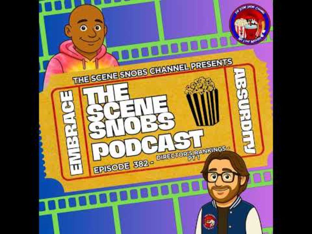 🎬 The Scene Snobs Podcast Ep. 382 – Director’s Rankings Part 1 | Top 5 New Directors + Superman &...