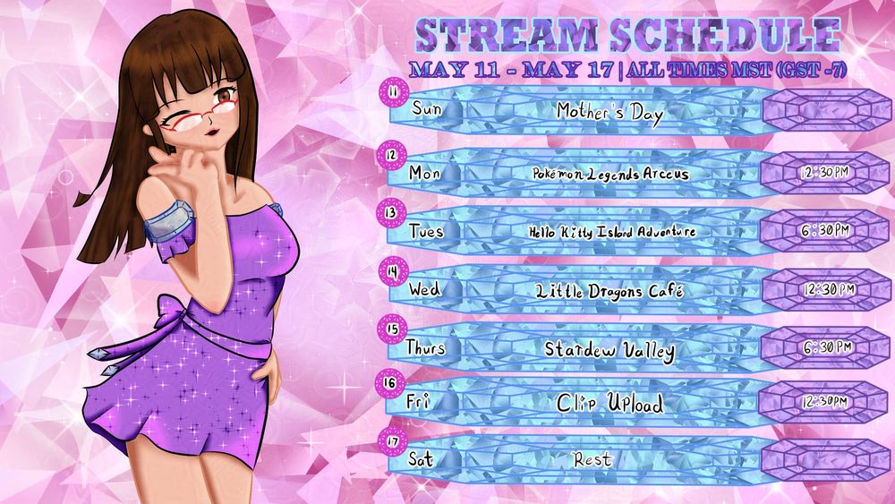 A Schedule laying out how this week will pan out. With Mother's Day being on Sunday Crystal will take a break for a day, Pokemon Legends of Arceus on Monday, Hello Kitty Island Adventure Tuesday, Wednesday being Little Dragon's Cafe, Stardew Valley Thursday and Friday being a clip upload day. The art on the left hand side is a piece of art depicting Crystal back in her purple dress magical girl form with the semi transparent gem sleeves with her left hand up to blow a kiss towards the screen.