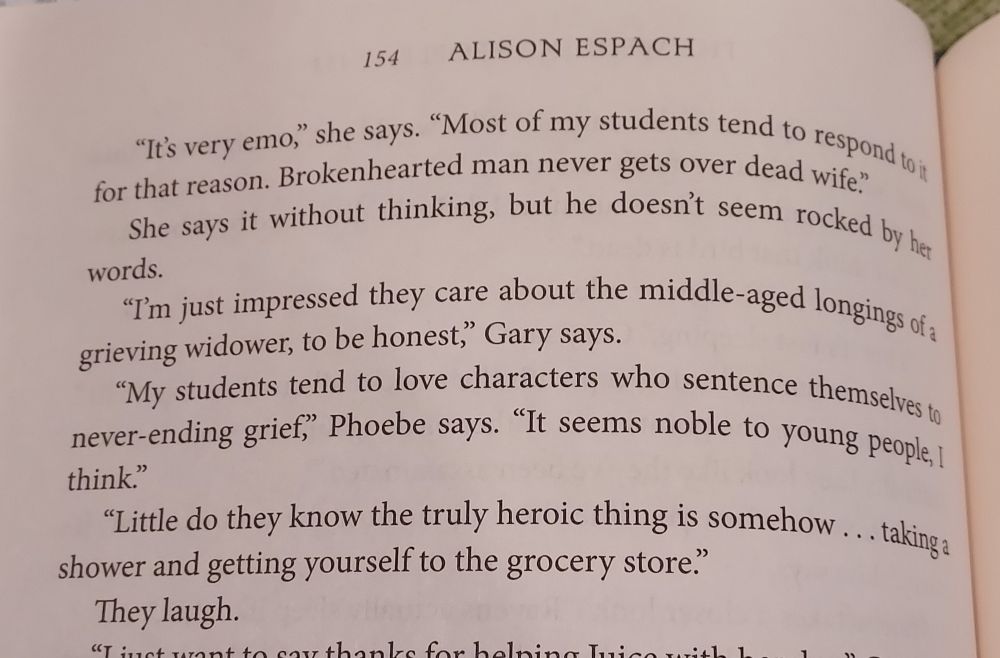 "My students tend to love characters who sentence themselves to never-ending grief," Phoebe says. "It seems noble to young people, I think."

Response: "Little do they know the truly heroic thing is somehow . . . taking a shower and getting yourself to the grocery store."

They laugh.