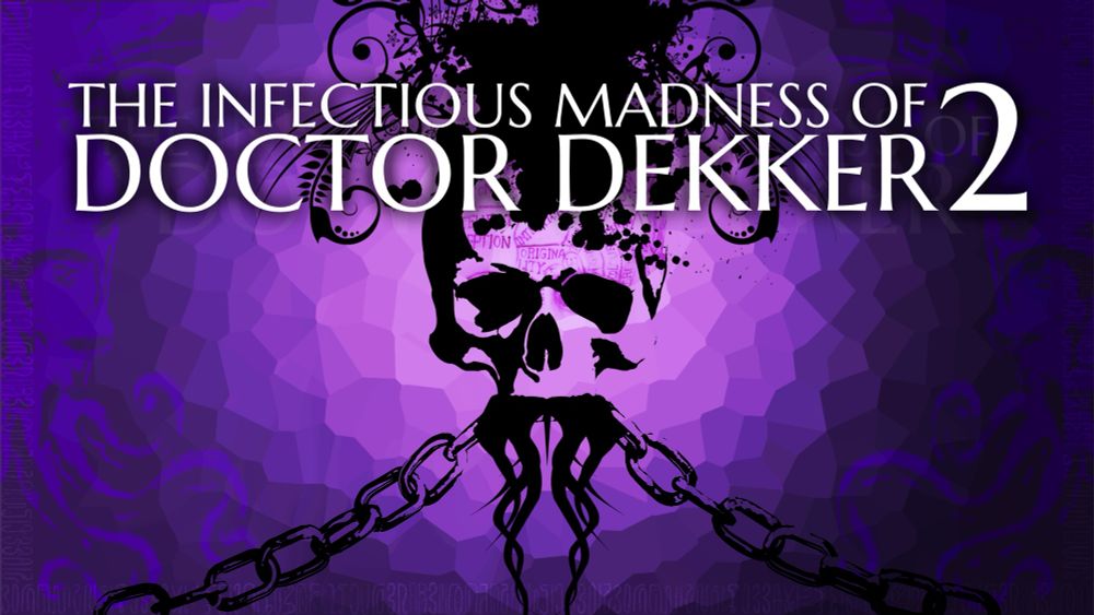 A black skull outline on ab Eldritch purple background. Dark clouds and ominous shapes spill out of the cranium and chains anchor the jaw. White text overlay reads The Infectious Madness of Doctor Dekker 2.