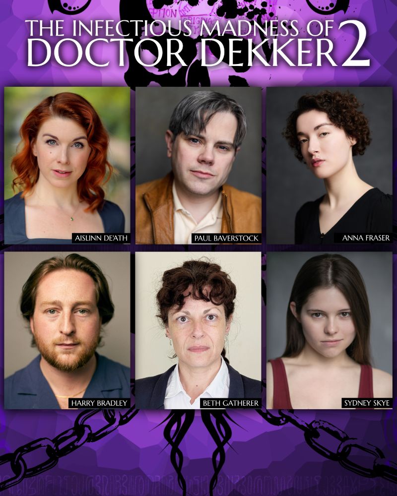 Six actor headshots on a purple background. A white logo at the top reads 'The Infectious Madness of Doctor Dekker 2'.