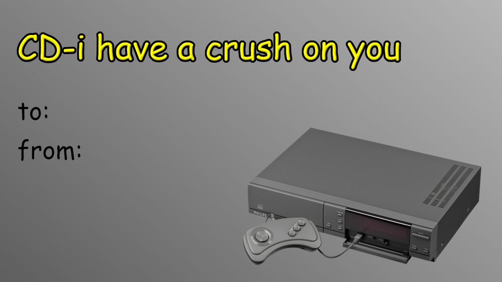 valentines day card, showing a philips CD-i and the caption "CD-i have a crush on you"
