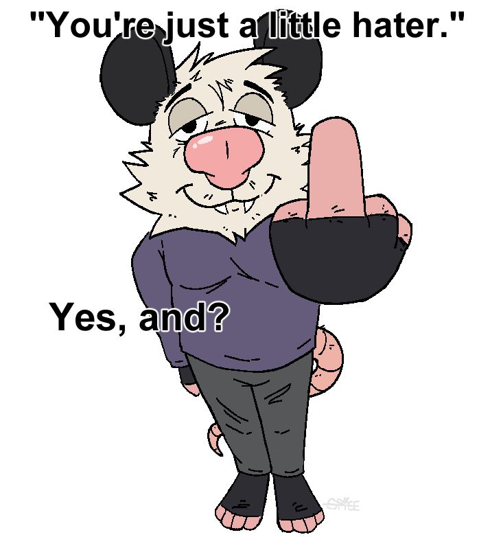 "You're just a little hater."
"Yes, and?"

original drawing done like, 2022 (touched up 2025)