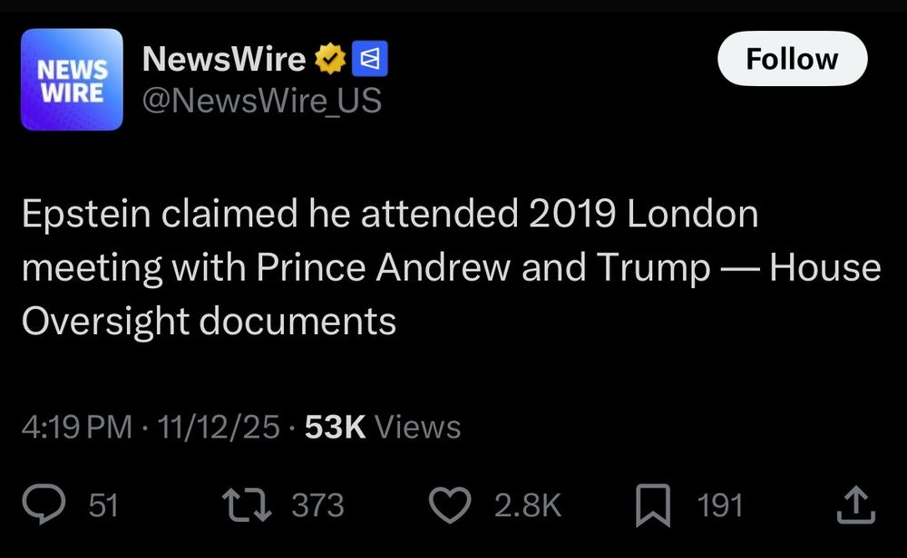 NewsWire
Epstein claimed he attended 2019bLondon meeting with Prince Andrew and Trump -- House Oversight documents.