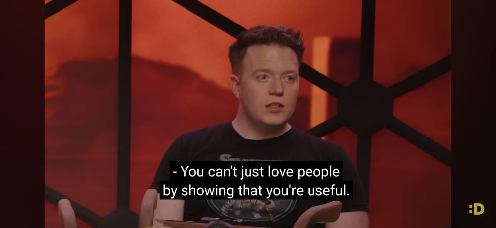 You can't just love people by showing that you're useful.