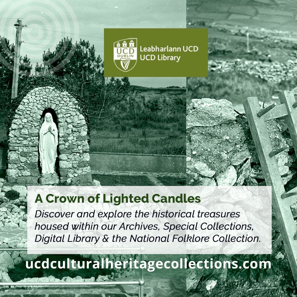 A combination of photographs depicting  the Virgin Mary ensconced in a stone arched grotto, a field and trees and a stone wall with a wooden harrow leaning against it. Text reads A Crown of Lighted Candles UCD Cultural Heritage Collections blog.