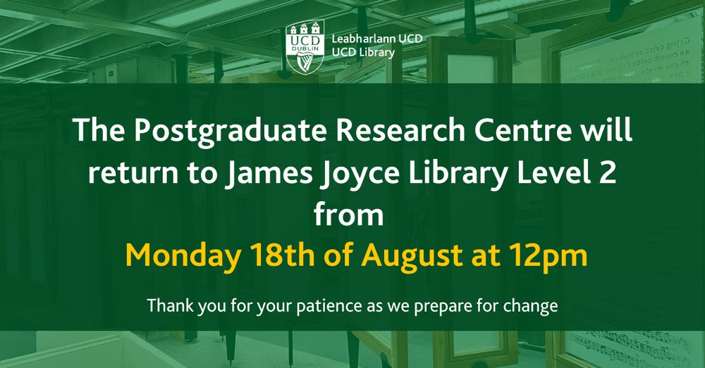 The UCD Library Postgraduate Reading Room with a green overlay. The PRC will return to Level 2 from 12 noon on Monday, 18th of August.