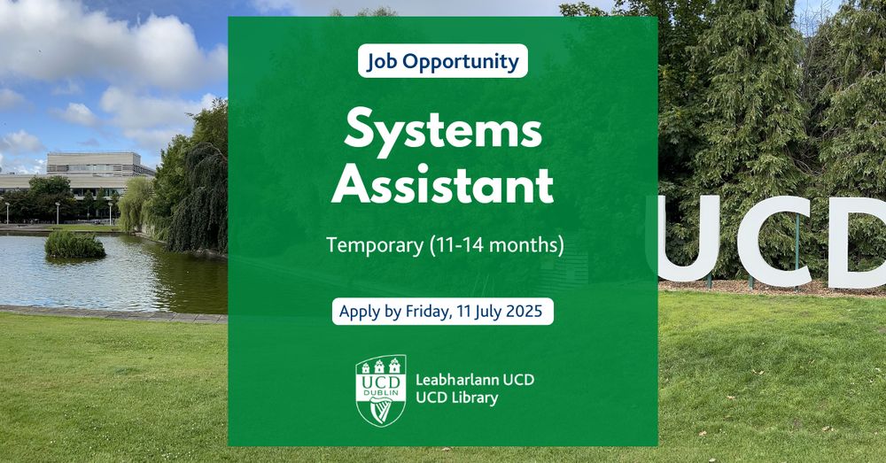 UCD Library Systems Assistant job announcement. A temporary position is available with our Library IT team. Apply by 11 July. A photo of the white UCD letters and the UCD Lake with James Joyce Library in the background is included.