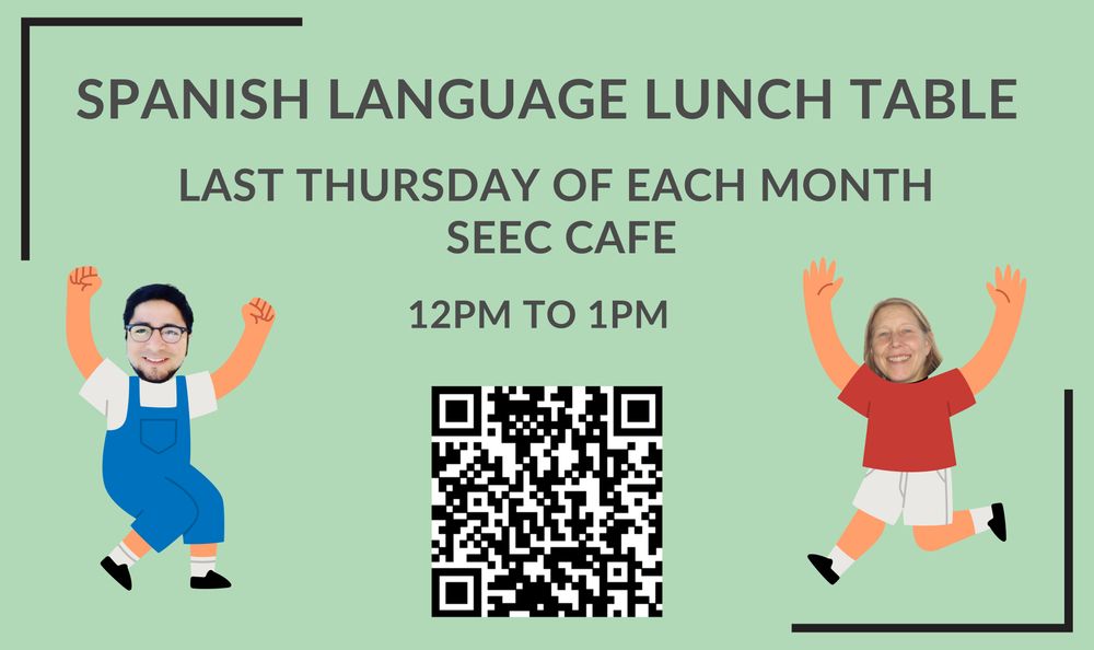 Humorous advertisement for the Spanish Language Lunch Table in the SEEC Cafe at CU Boulder. The heads of the two co-hosts are crudely photoshopped onto to silly cartoon bodies.  The table meets the last Thursday of each month, 12pm. 