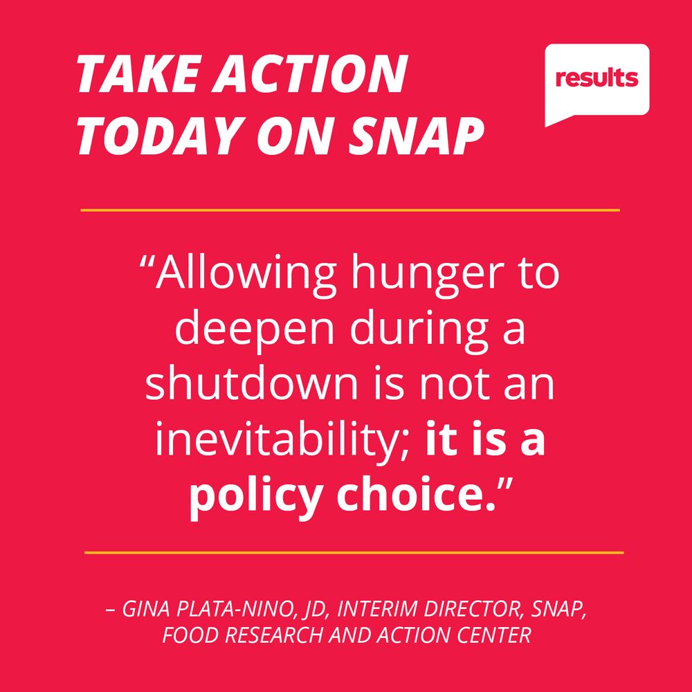 Take action today on SNAP.

"Allowing hunger to deepen during a shutdown is not an inevitability; it is a policy choice."

- Gina Plata-Nino, JD, Interim Director, SNAP, Food Research and Action Center
