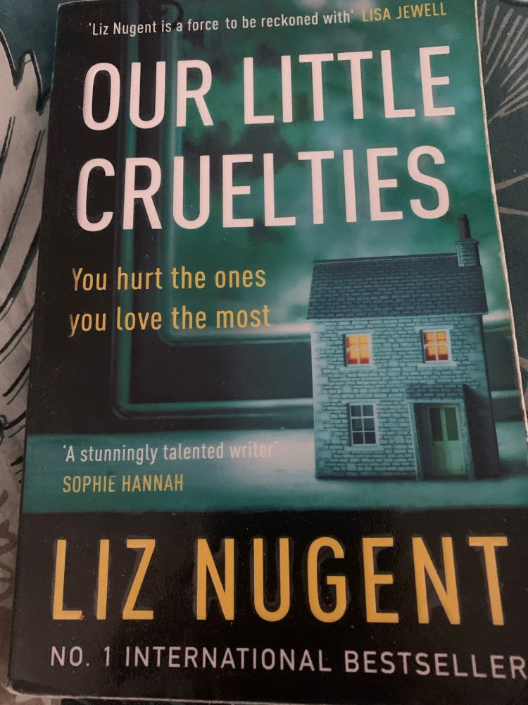 Our Little Cruelties. A novel by Liz Nugent. 