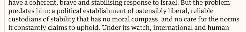 ... a political establishment of ostensibly liberal, reliable custodians of stability that has no moral compass, and no care for the norms it constantly claims to uphold.