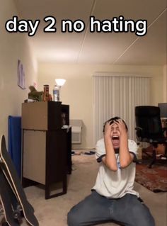 A kid screaming in agony in a room, the caption "day 2 no hating" visible above