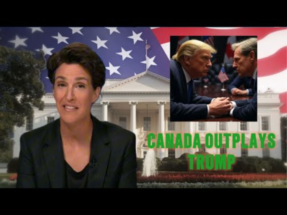 MSNBC's Rachel Maddow | Trump Stunned as Canada Fights Back — What’s Behind Carney’s Triumph?