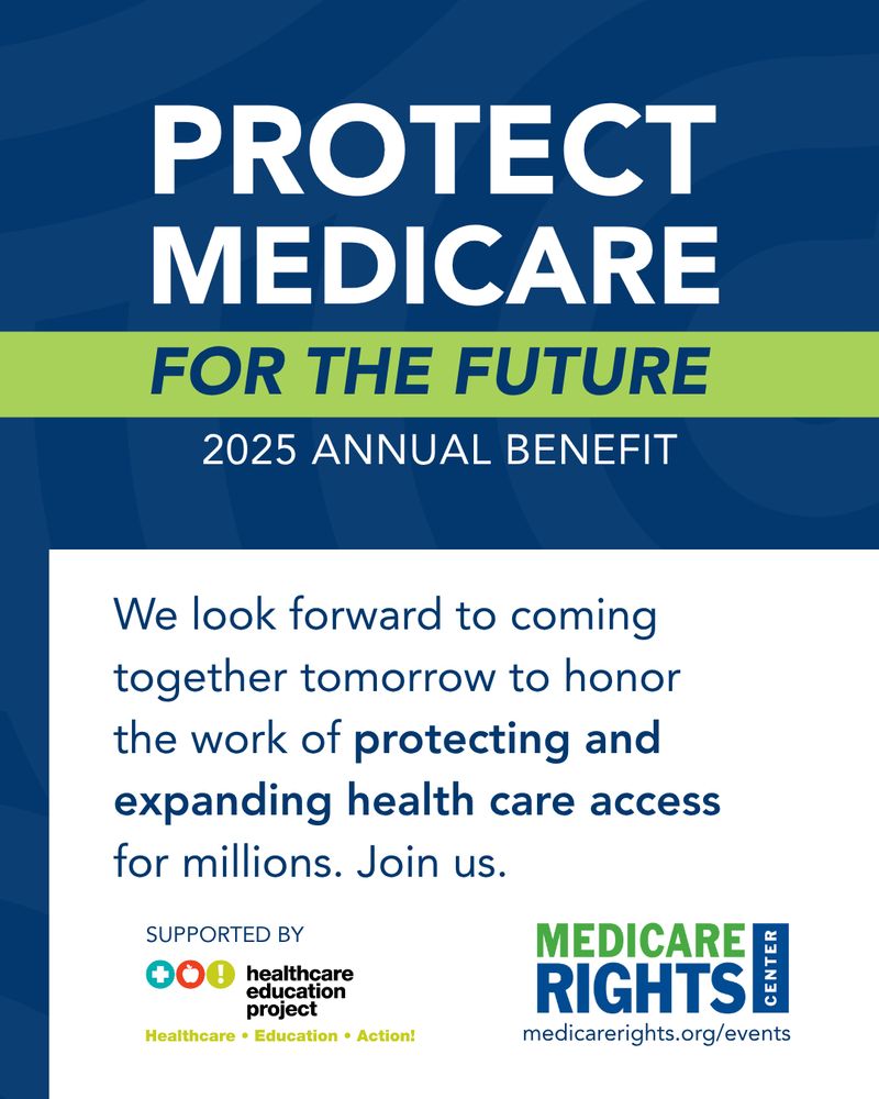 Text reads: Protect Medicare for the future. 2025 Annual Benefit. We look forward to coming together tomorrow to honor the work of protecting and expanding health care access for millions. Join us. Supported by healthcare education project. Healthcare. Education. Action. End text. A Medicare Rights Center logo is in the lower right corner. 
