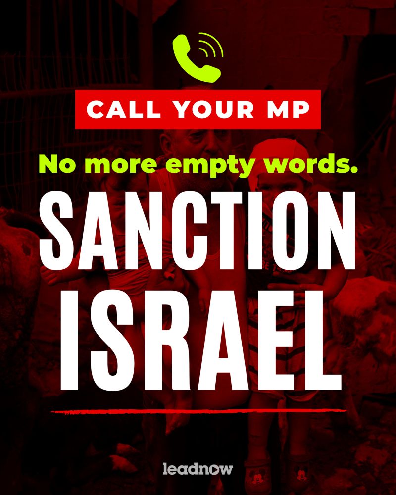 CALL YOUR MP
No more empty words. 
Sanction Israel