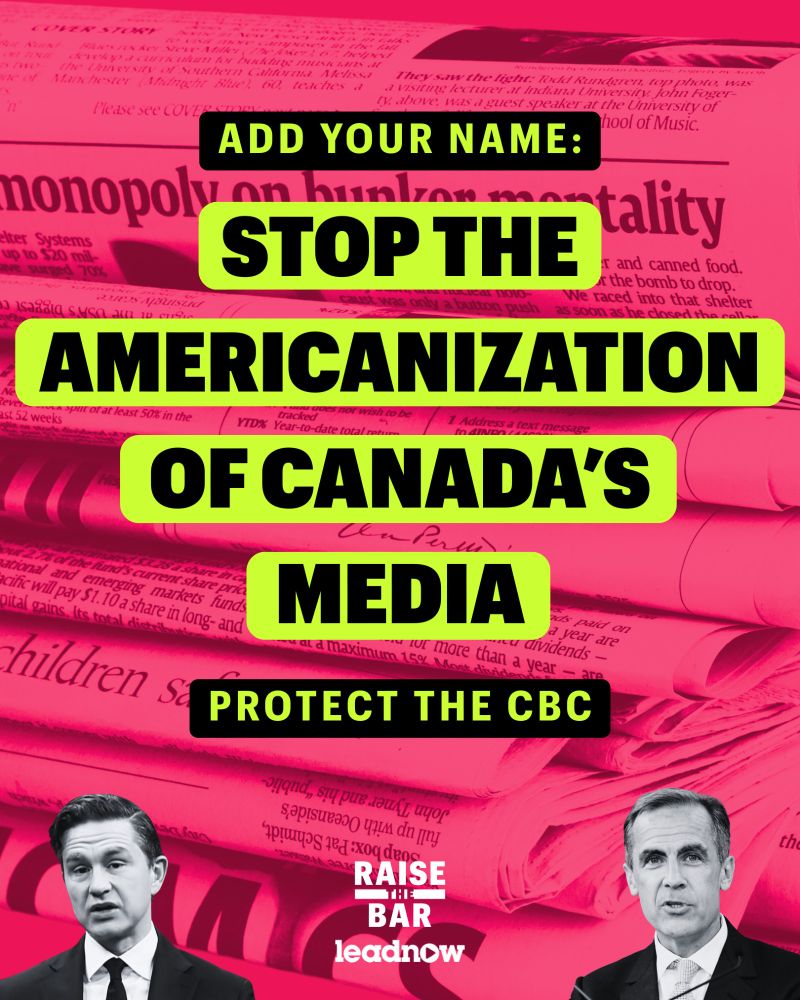 Add your name: Stop the Americanization of Canada’s media. Protect the CBC