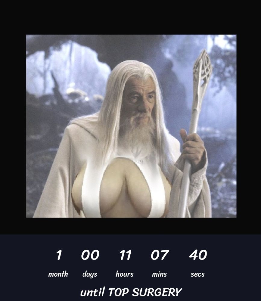 Screenshot of a countdown to TOP SURGERY set to one month, eleven hours, and seven minutes away along with a photo of gandalf big naturals 