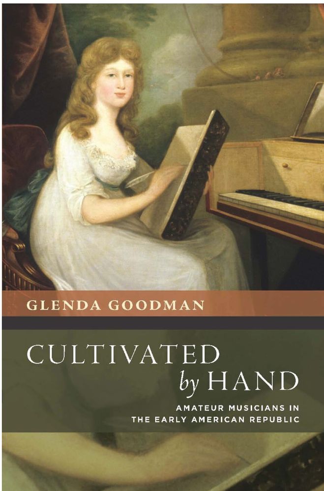 A book cover with an 18th century painting of a woman in a white gown sitting at a piano writing in a book with a quill and the title "Cultivated by Hand."