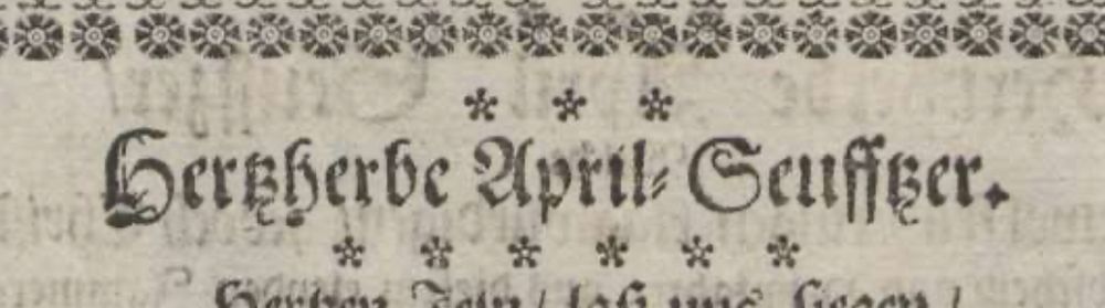 "Hertzherbe April-Seuffzer": Eine Titelvokabel aus einem frühneuzeitlichen Druck von 1666. 

https://digital.staatsbibliothek-berlin.de/werkansicht?PPN=PPN848580893&PHYSID=PHYS_0002&DMDID= 