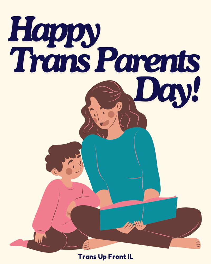 Happy Trans Parents Day! with an illustration of a femme-presenting parent reading a book to their masc-presenting child