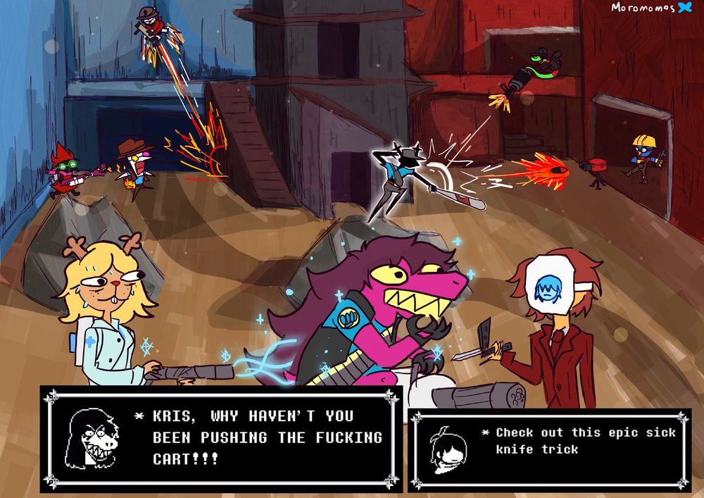 Deltarune characters as tf mercenaries. 
"Kris why haven't you been pushing the fucking cart!!!"
Noelle, Susie, Kris, Berdly, Ralsei, Jockington. Lancer, Spamtom, roarin knight