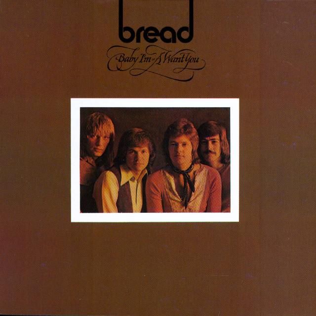 Album art from the album Baby I'm-a Want You by Bread