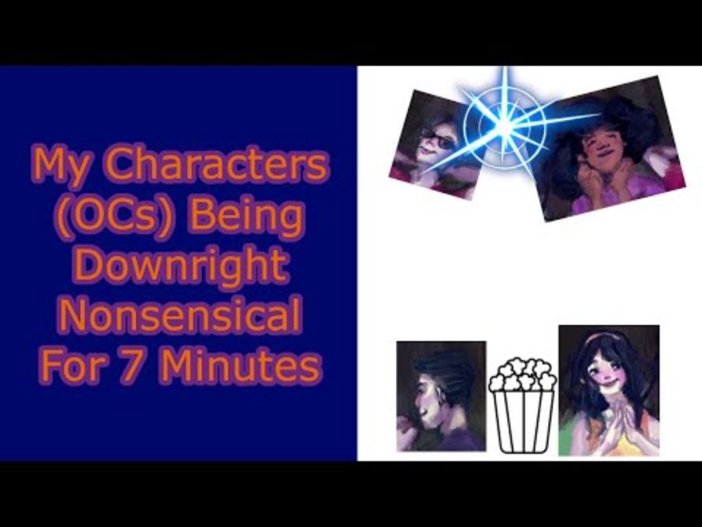 || My Characters (OCs) Being Downright Nonsensical For 7 Minutes ||
