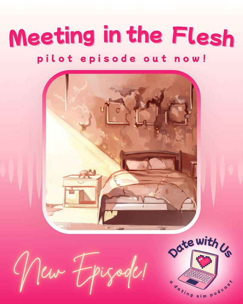 A colorful pink gradient image with the Date with Us logo. The image says "Meeting in the Flesh, Pilot episode out now!" New episode!! The image is from the game Meeting in the Flesh, has flesh tones and is of a bedroom that is sort of falling apart with a beetle alarm clock. 