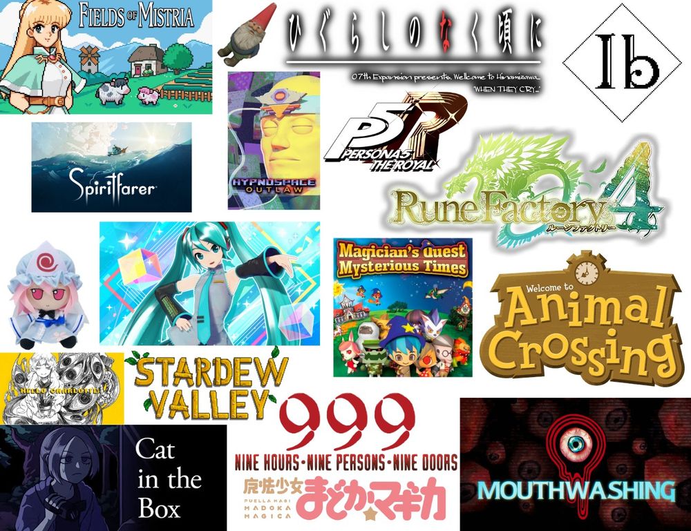 Fields of Mistria, Half Life Alyx but the Gnome is TOO Aware, Higurashi, Ib, Spirit Farer, Hypnospace Outlaw, Persona 5 Royal, Rune Factory 4, Touhou Project, Hatsune Miku, Magician's Quest Mysterious Times, Animal Crossing, Hello Charlotte, Stardew Valley, Nine Hours Nine Persons Nine Doors, Cat in the Box, Madoka Magica, Mouthwashing