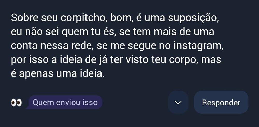 Recado anônimo que diz: "Sobre seu corpitcho: bom, é uma suposição, eu não sei quem tu és, se tem mais de uma conta nessa rede, se me segue no Instagram... Por isso a ideia de já ter visto teu corpo, mas é apenas uma ideia."