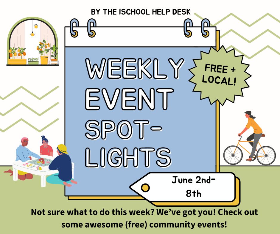 Light green, blue & white background with a calendar graphic & the words “Weekly event spotlights” over it. At the top it says “by the iSchool Help Desk”, next to the calendar it says “free plus local”; & at the bottom it says “June 2nd-8th”. Below are the words “Not sure what to do this week? We’ve got you! Check out some awesome (free) community events!”. 