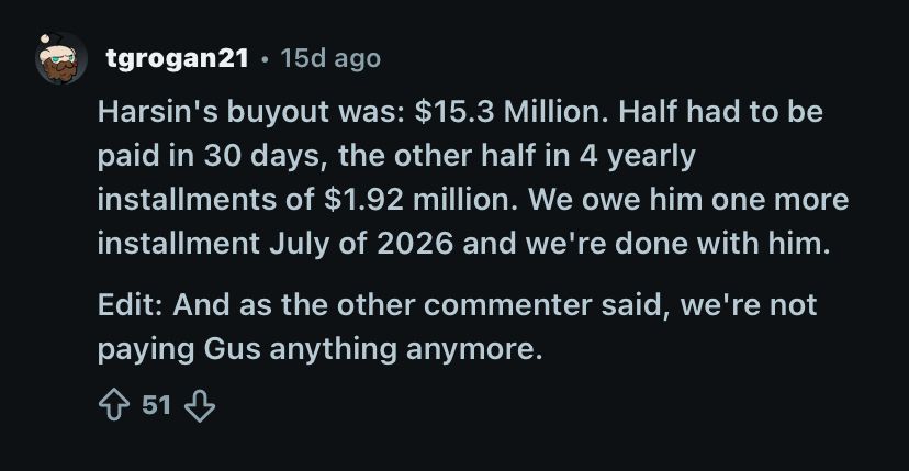 Harsin's buyout was: $15.3 Million. Half had to be paid in 30 days, the other half in 4 yearly installments of $1.92 million. We owe him one more installment July of 2026 and we're done with him.

Edit: And as the other commenter said, we're not paying Gus anything anymore.
